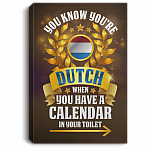 CubeBik You Know You're Dutch When You Have A Calendar In Your Toilet Wrapped Framed Canvas Prints - Unframed Poster