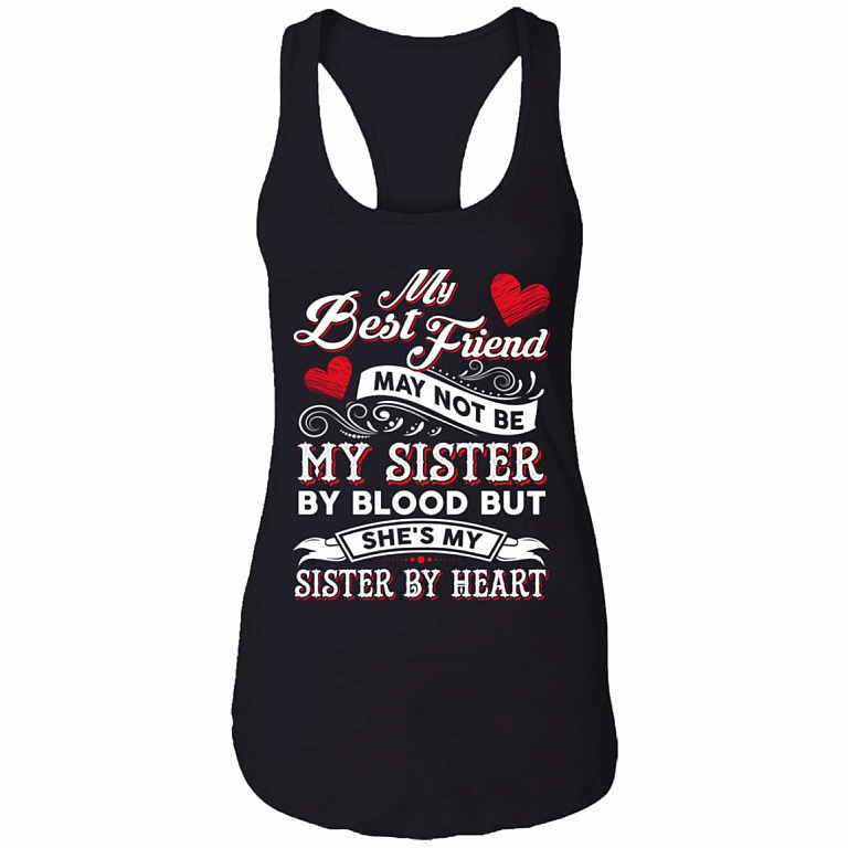 CubeBik My Best Friend May Not Be My Sister By Blood But She's My Sister By Heart Tank Top - Ladies Racerback Tank