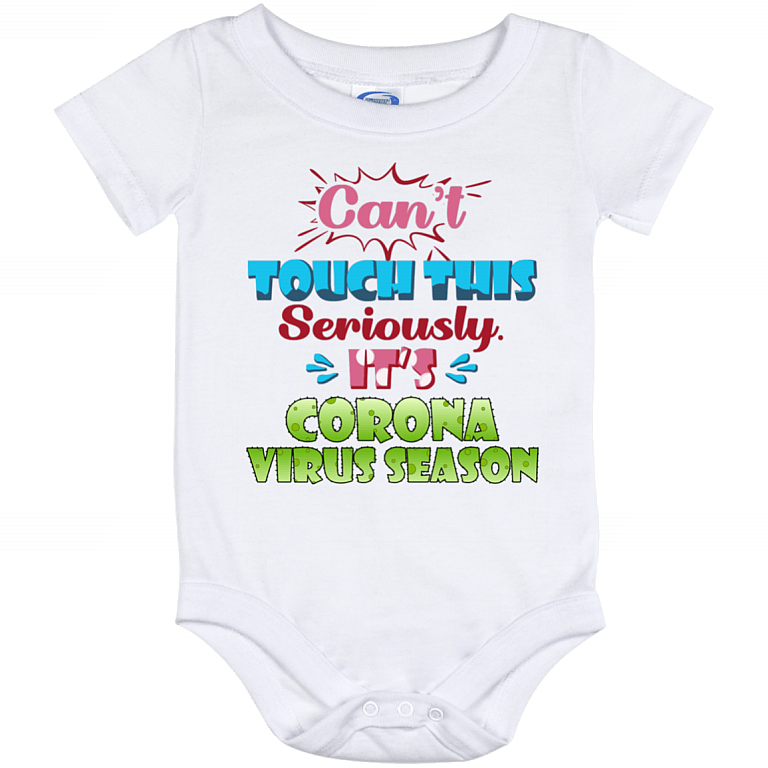 CubeBik Can't Touch This Seriously It's Coronavirus Season Baby Onesie - Infant Bodysuit