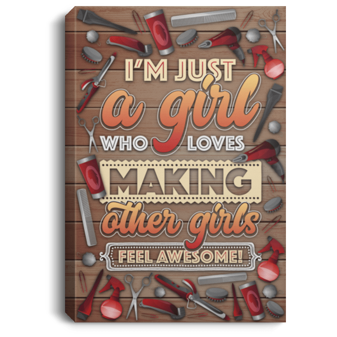 CubeBik I'm Just A Girl Who Loves Making Other Girls Feel Awesome Hairstyle Framed Canvas - Unframed Poster