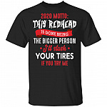 2020 Motto This Redhead Is Done Being The Bigger Person I'll Slash Your Tires If You Try Me T-Shirt