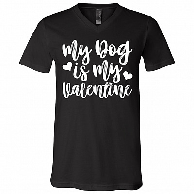 My Dog Is My Valentine T-Shirt - V-Neck Shirt