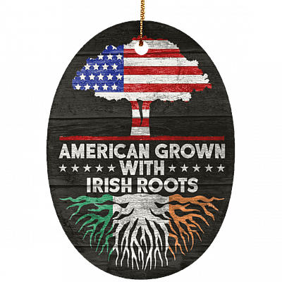 American Grown With Irish Roots Ornament Keepsake - Gift Flat Oval Porcelain Ceramic Ornament