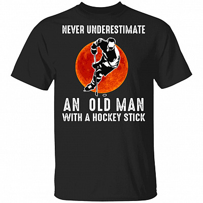 Never Underestimate An Old Man With A Hockey Stick T-Shirt - Cute Hockey Player Lover Saying Shirt