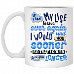 If I Had My Life To Live Again I Would Find You Sooner Coffee Mug - Travel Mug - Water Bottle