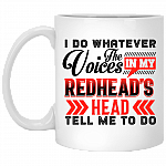 I Do Whatever The Voices In My Redhead's Head Tell Me To Do Ceramic Coffee Mug - Beer Stein - Water Bottle