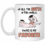 Of All The Butts In The World Yours Is My Favorite Funny Coffee Mug - Travel Mug - Sarcastic Love Quote Gift