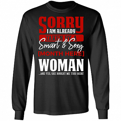 Personalized Sorry I Am Already Taken By A Smart And Sexy Woman Hoodie - Sweatshirt - Long Sleeve