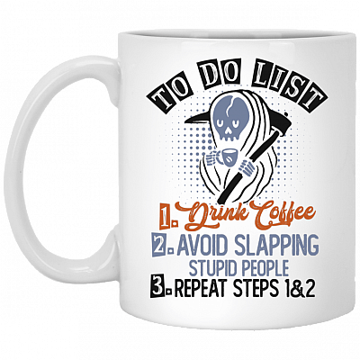 To Do List Drink Coffee Avoid Slapping Stupid People Funny Ceramic Coffee Mug - Beer Stein - Water Bottle