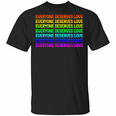 Everyone Deserves Love LGBT Gift T-Shirt - Gay Pride Rainbow Shirt