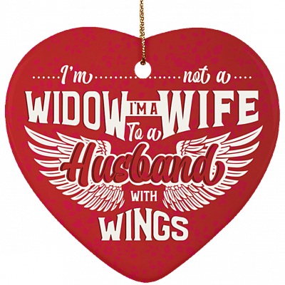 I'm Not a Widow I'm a Wife to a Husband Ornament Keepsake - Heart Porcelain Ceramic Ornament