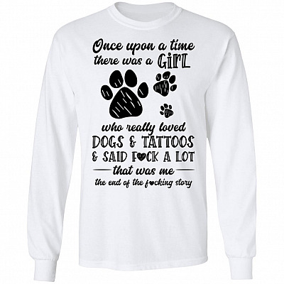 Once Upon A Time There Was A Girl Who Really Loved Dogs And Tattoos Said A Lot Hoodie - Sweatshirt