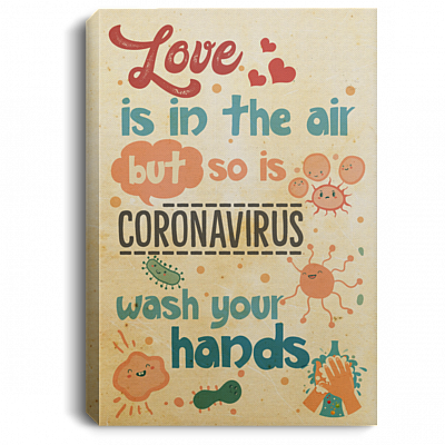 Love Is in the Air but So Is Co-Rona Virus Wash Your Hand Unframed Poster - Framed Canvas
