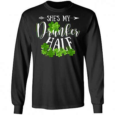 She's My Drunker Half - He's My Drunker Half Shamrock Patrick's Day Hoodie - Sweatshirt - Long Sleeve Shirt