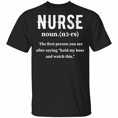 Nurse The First Person You See After Saying Watch This Print On Back T-Shirt