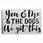 You and Me and the Dogs We Got This Gallery Wrapped Framed Canvas Prints - Unframed Poster - Home Decor Wall Art