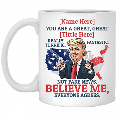 Personalized Name You Are A Great Really Terrific Fantastic Funny Trump Coffee Mug - Trump Gift Mug