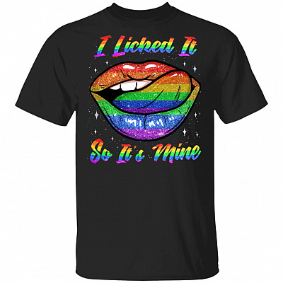 Funny I Licked It So It's Mine LGBT Rainbow Pride Month Merch T-Shirt