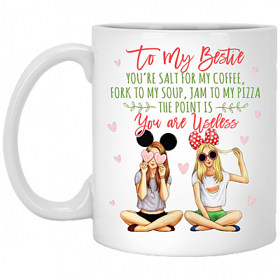 To My Bestie You Are Useless Funny Ceramic Coffee Mug - Beer Stein - Water Bottle - Color Changing Mug