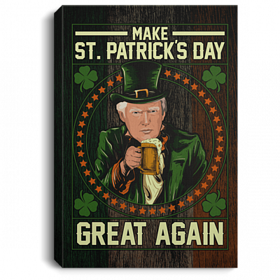 Make St Patrick's Day Great Again Funny Trump Irish Gallery Wrapped Framed Canvas Prints - Unframed Poster