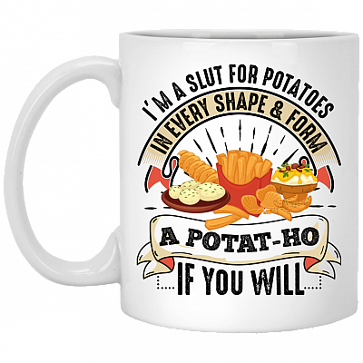 Potat-Ho I'm a Slut for Potatoes in Every Shape and Form Coffee Mug - Travel Mug - Water Bottle