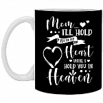 Mom I Hold You In My Heart Ceramic Coffee Mug - Gift For Mom