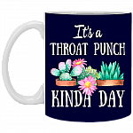 It's a Throat Punch Kinda Day Ceramic Coffee Mug - Beer Stein - Water Bottle - Color Changing Mug
