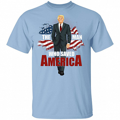 The Man Who Saved America Trump T-Shirt - Reelect Trump 2020 Shirt