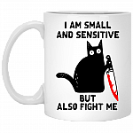 I Am Small And Sensitive But Also Fight Me - Funny Cat Sarcasm Mug