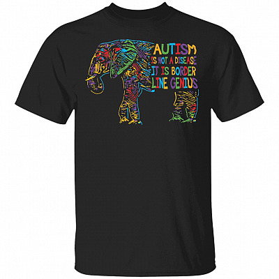 Autism Is Not A Disease It Is Border Line Genius T-Shirt - Funny Autism Shirt