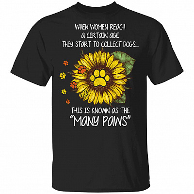 When Women Reach A Certain Age They Start To Collect Dogs T-Shirt - Funny Dog Mom Shirt