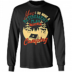 Yes I Do Have A Retirement Plan I Plan On Camping Hoodie - Sweatshirt - Long Sleeve Shirt