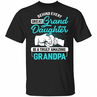 Behind Every Great Granddaughter Is A Truly Amazing Grandpa Funny T-Shirt - Youth Tee