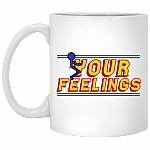 Fuck Your Feeling Funny Ceramic Coffee Mug - Beer Stein - Water Bottle - Color Changing Mug