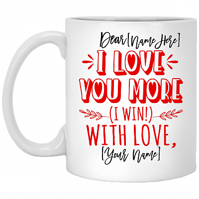 Personalized I Love You More I Win With Love Coffee Mug - Beer Stein - Valentine Gift For Her Him