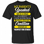CubeBik My Parents Spanked Me As A Child As A Result I Now Suffer From A Psychological Condition T-Shirt
