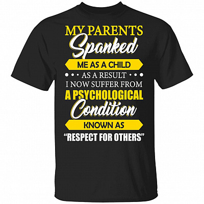 CubeBik My Parents Spanked Me As A Child As A Result I Now Suffer From A Psychological Condition T-Shirt