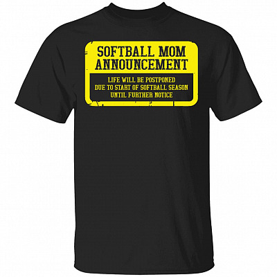 CubeBik Softball Mom Announcement Life Will Be Postponed Due To Start Of Softball Season Until Further Notice T-Shirt