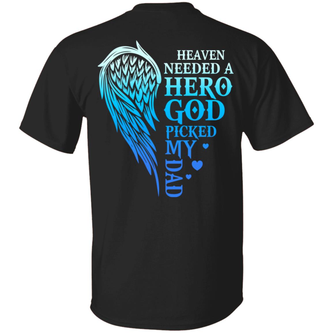 CubeBik Heaven Needed A Hero God Picked My Dad Print On Back T-Shirt
