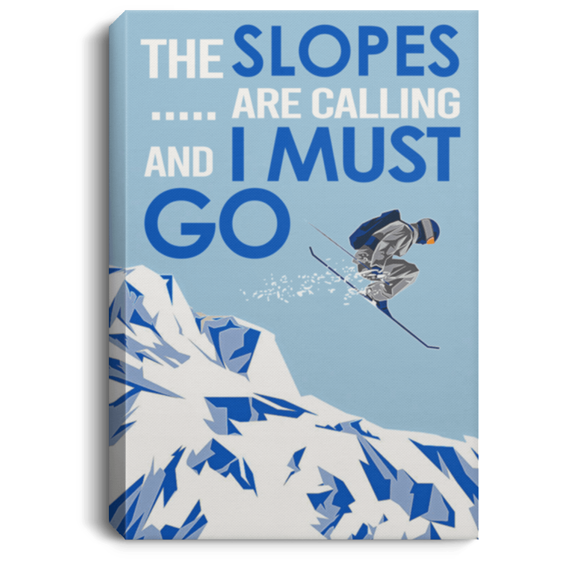 CubeBik The Slopes Are Calling And I Must Go Gallery Wrapped Framed Canvas Prints - Unframed Poster