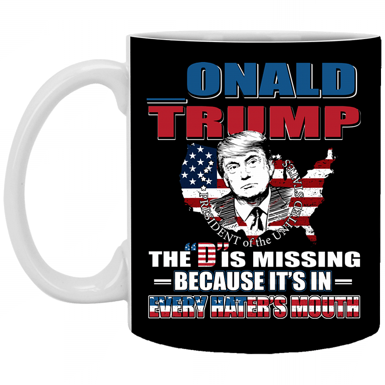 CubeBik Onald Trump The D Is Missing Because It's In Every Hater's Mouth Coffee Mug - Beer Stein - Water Bottle
