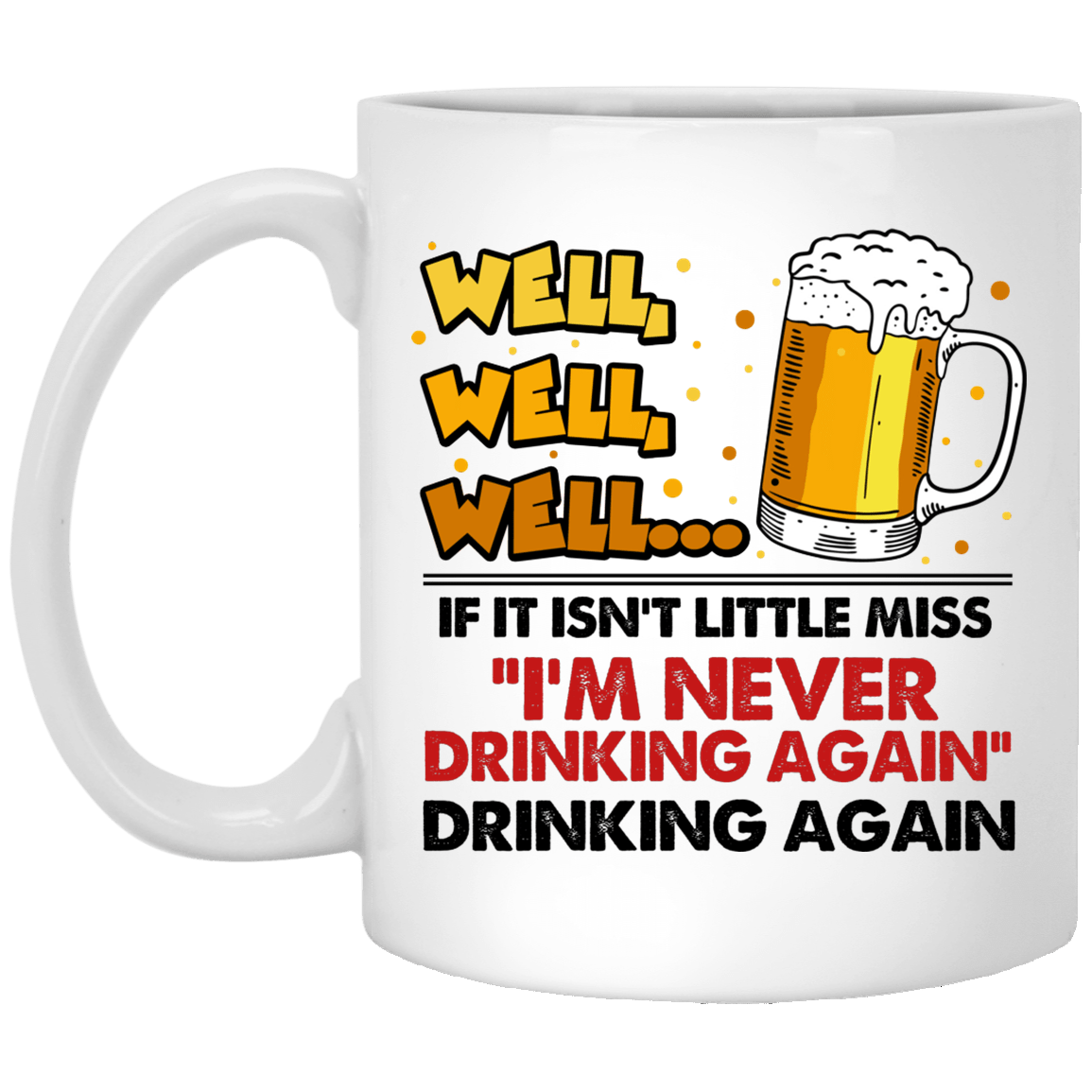 CubeBik Well Well Well If It Isn't Little Miss I'm Never Drinking Again Funny Coffee Mug - Beer Stein - Water Bottle CubeBik Well Well Well If It Isn't Little Miss I'm Never Drinking Again Funny Coffee Mug - Beer Stein - Water Bottle