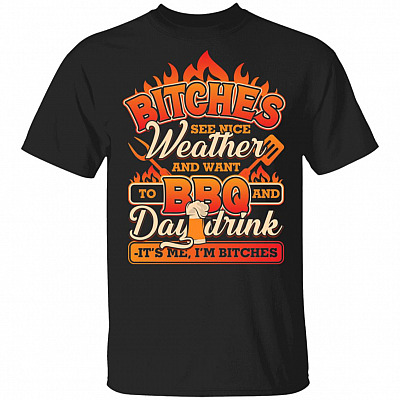CubeBik Bitches See Nice Weather And Want To BBQ And Day Drink T-Shirt