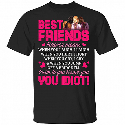CubeBik Best Friends Forever Means You Idiot Funny T-Shirt