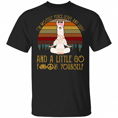 I'm Mostly Peace Love and Light and A Little Go Fuck Yourself T-Shirt - Funny Llama Shirt