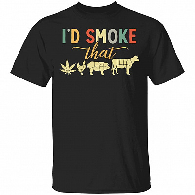 I'd Smoke That BBQ Funny 420 Day T-Shirt