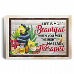 Life Is More Beautiful When You Meet the Right Massage Therapist Framed Canvas Prints - Unframed Poster