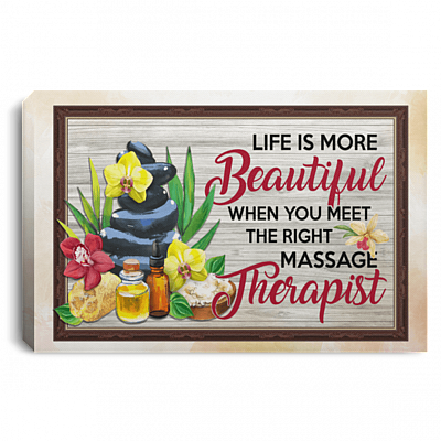 Life Is More Beautiful When You Meet the Right Massage Therapist Framed Canvas Prints - Unframed Poster