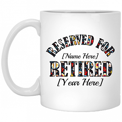 Reserved For Retired Funny Personalized Name Coffee Mug - Beer Stein - Water Bottle