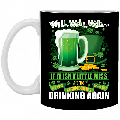 Well Well Well If It Isn't Little Miss I'm Never Drinking Again Funny Irish Coffee Mug - Beer Stein